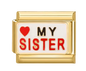 I Love My Sister Italian Charm